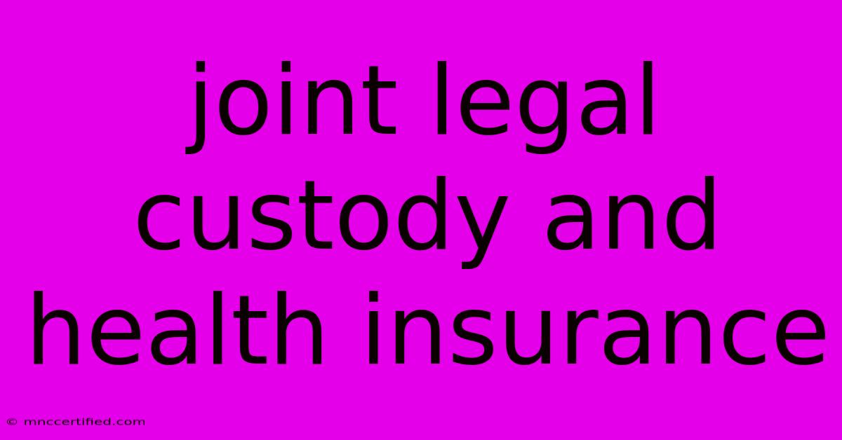 Joint Legal Custody And Health Insurance