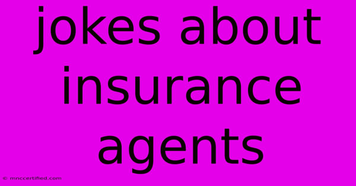 Jokes About Insurance Agents