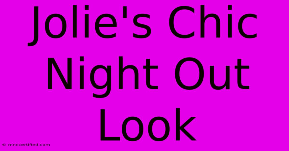 Jolie's Chic Night Out Look