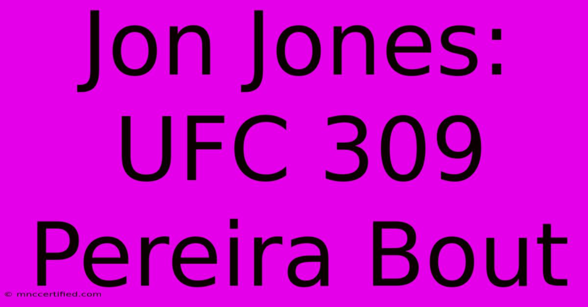 Jon Jones: UFC 309 Pereira Bout