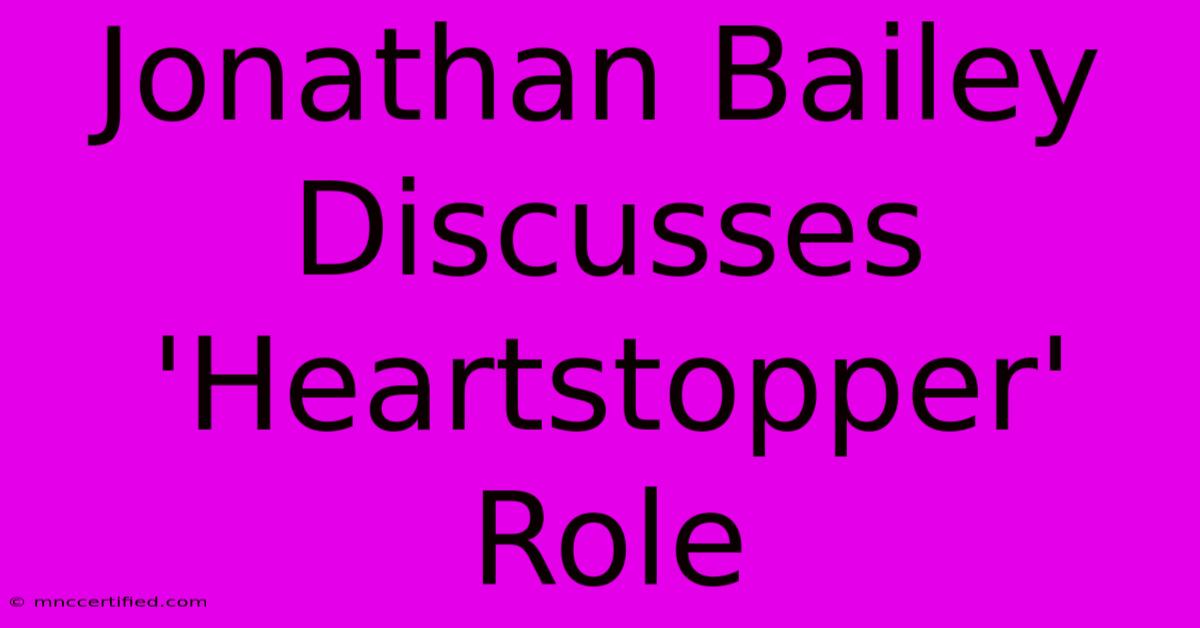 Jonathan Bailey Discusses 'Heartstopper' Role