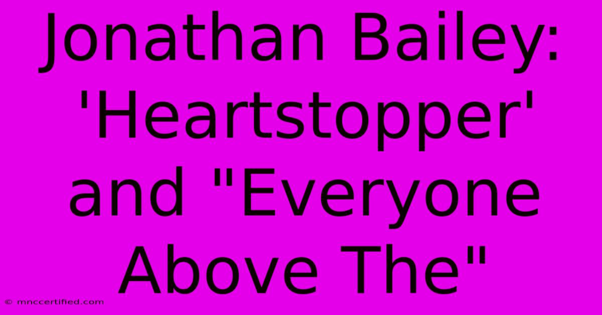 Jonathan Bailey: 'Heartstopper' And 