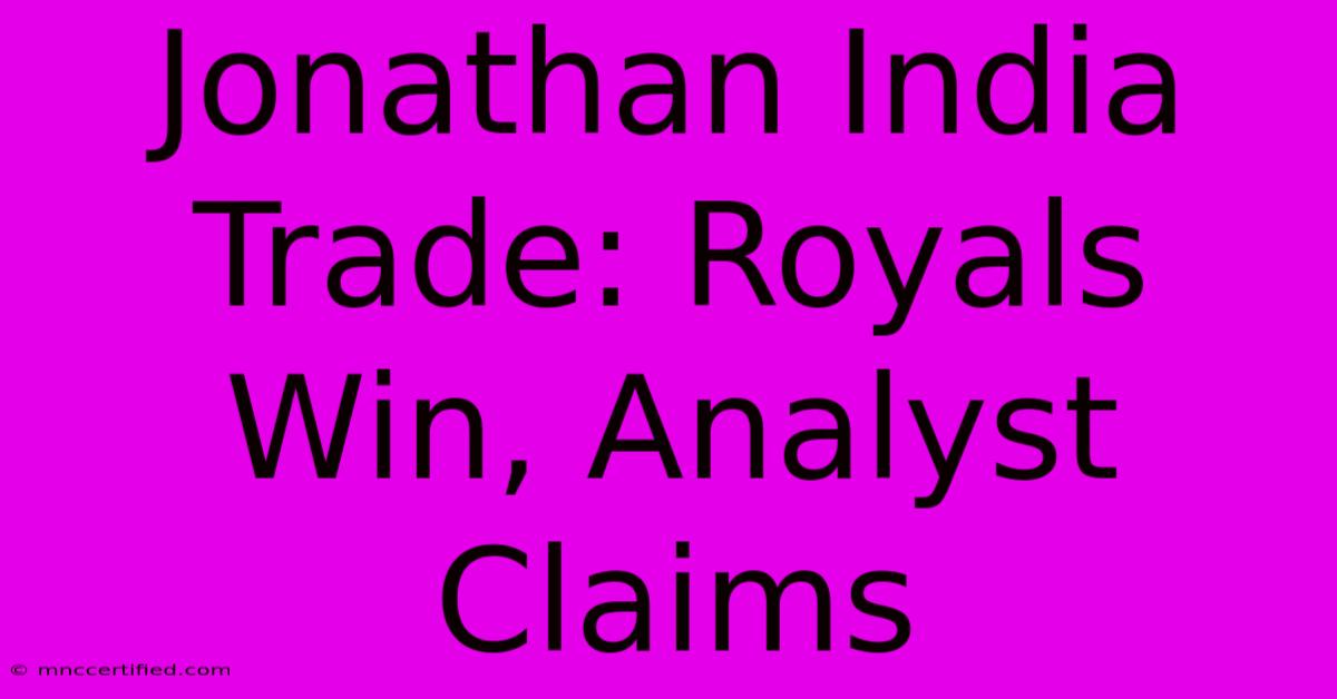 Jonathan India Trade: Royals Win, Analyst Claims