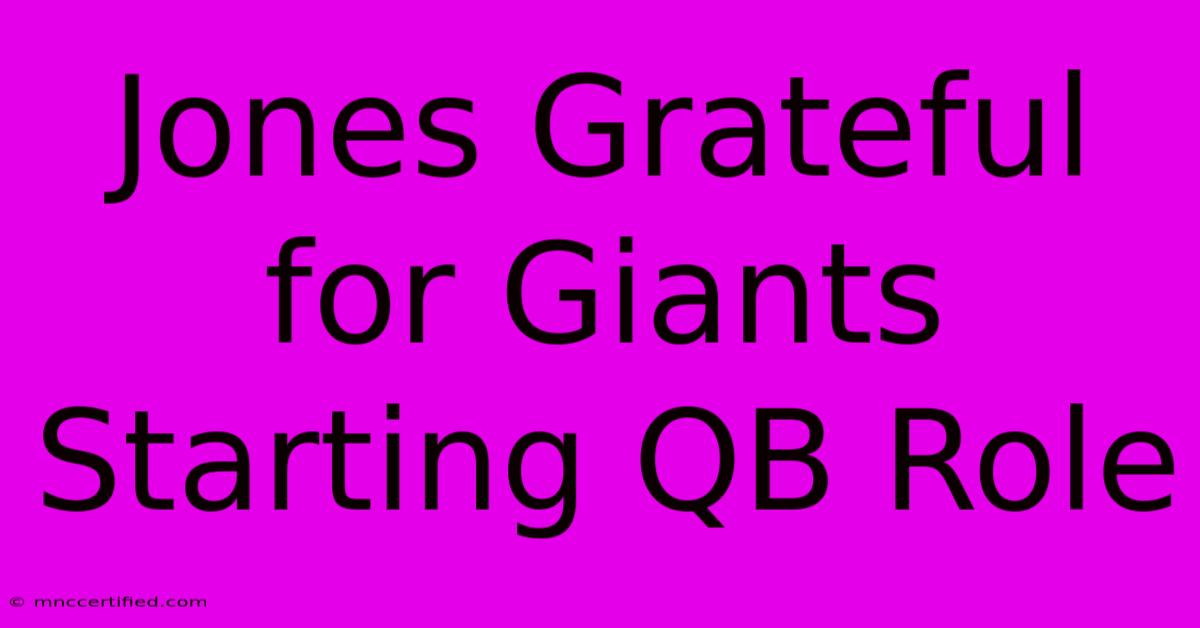 Jones Grateful For Giants Starting QB Role