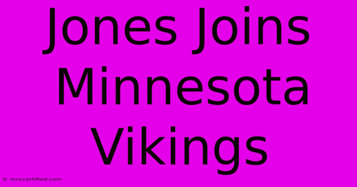 Jones Joins Minnesota Vikings