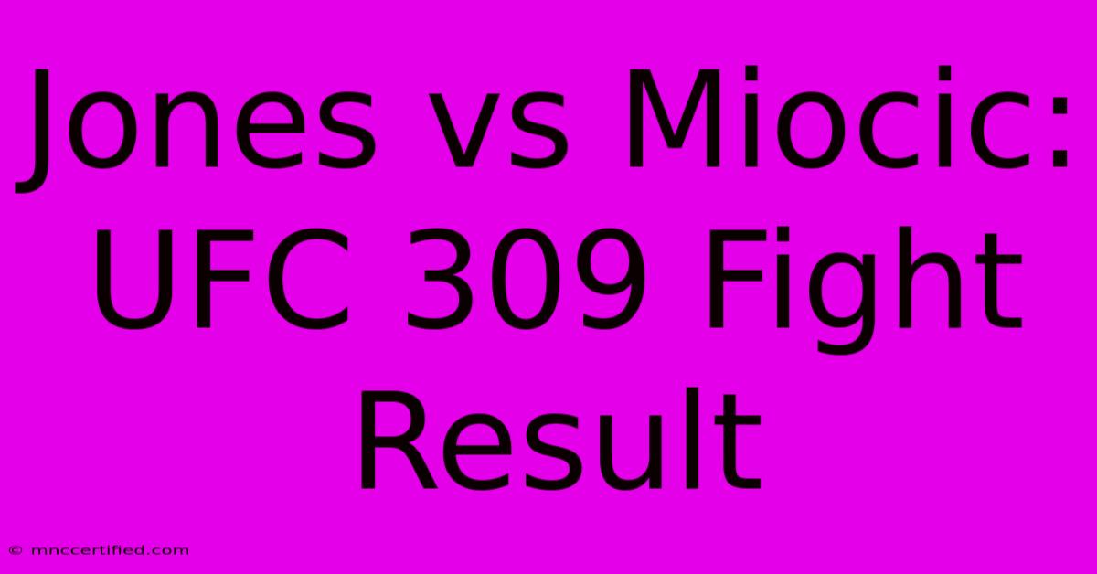 Jones Vs Miocic: UFC 309 Fight Result