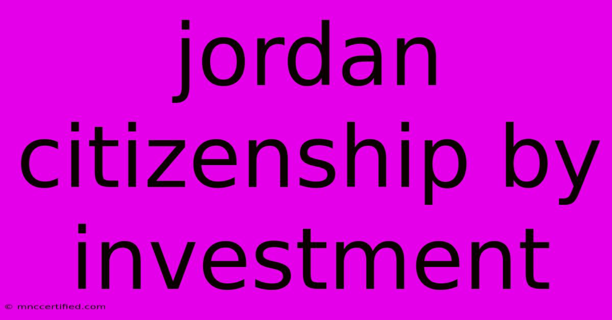 Jordan Citizenship By Investment