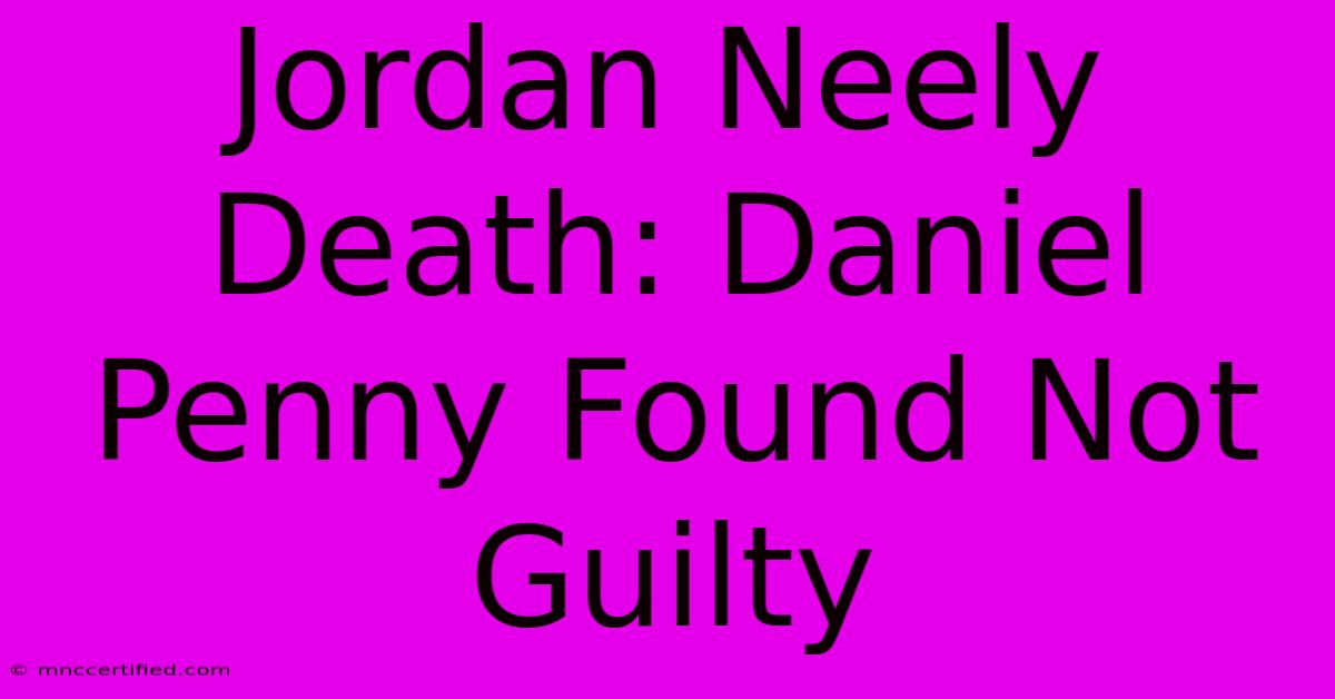 Jordan Neely Death: Daniel Penny Found Not Guilty