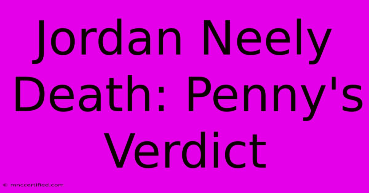 Jordan Neely Death: Penny's Verdict