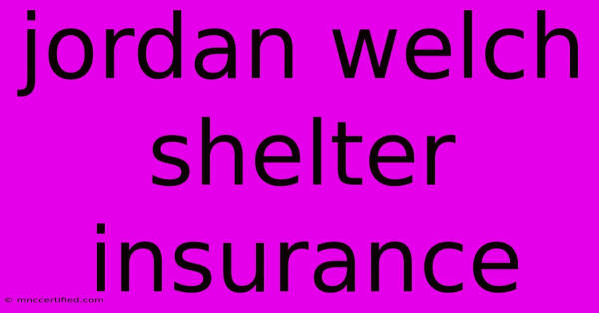 Jordan Welch Shelter Insurance