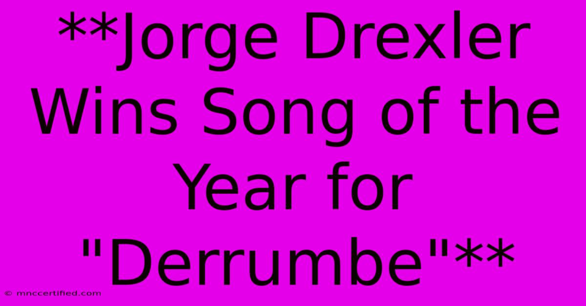 **Jorge Drexler Wins Song Of The Year For 