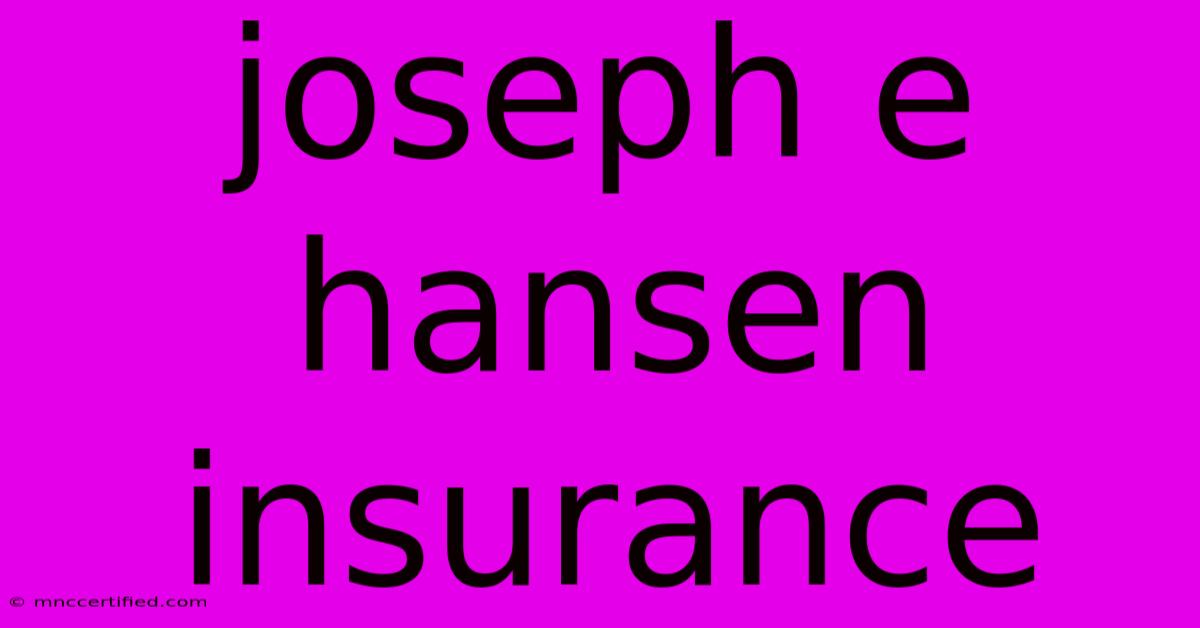 Joseph E Hansen Insurance