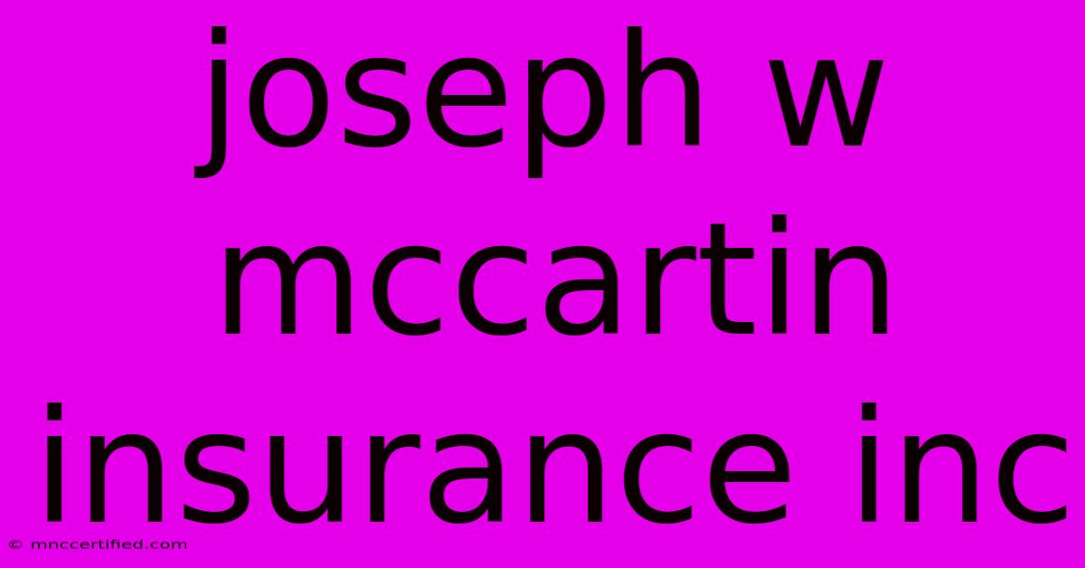 Joseph W Mccartin Insurance Inc