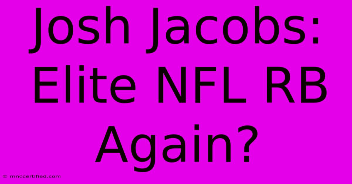 Josh Jacobs: Elite NFL RB Again?