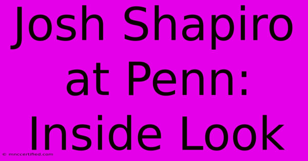 Josh Shapiro At Penn: Inside Look