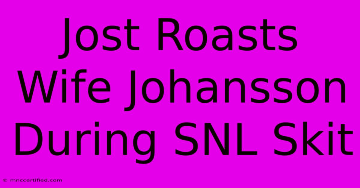 Jost Roasts Wife Johansson During SNL Skit