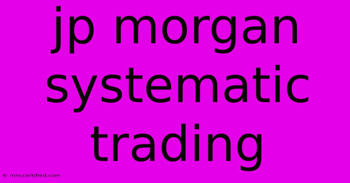 Jp Morgan Systematic Trading