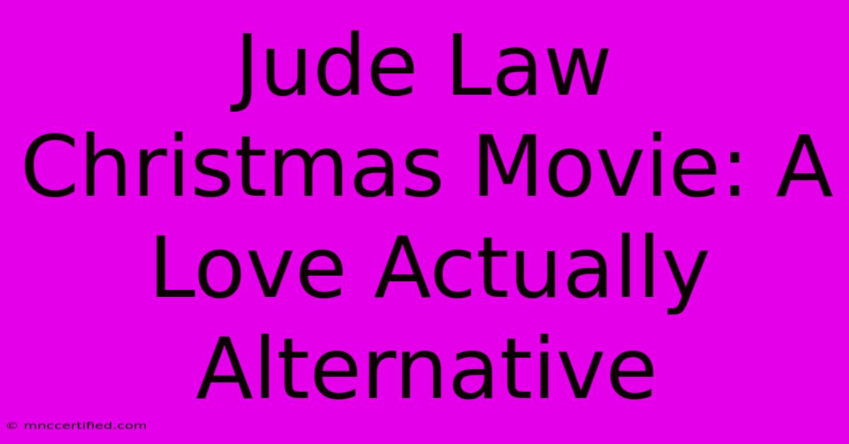 Jude Law Christmas Movie: A Love Actually Alternative