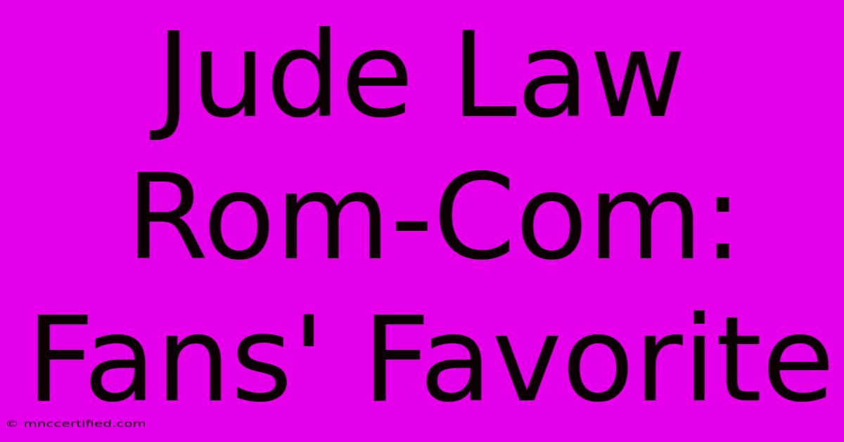 Jude Law Rom-Com: Fans' Favorite