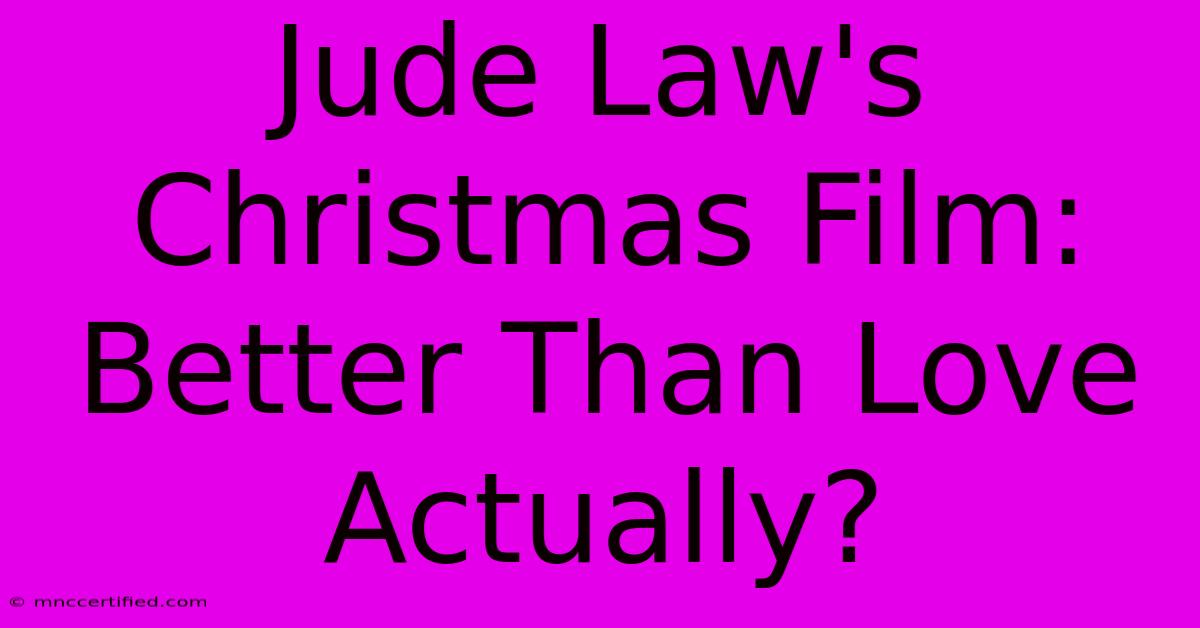 Jude Law's Christmas Film: Better Than Love Actually?