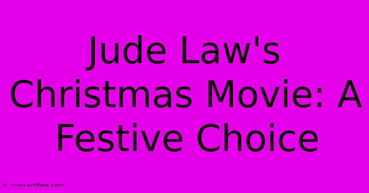 Jude Law's Christmas Movie: A Festive Choice