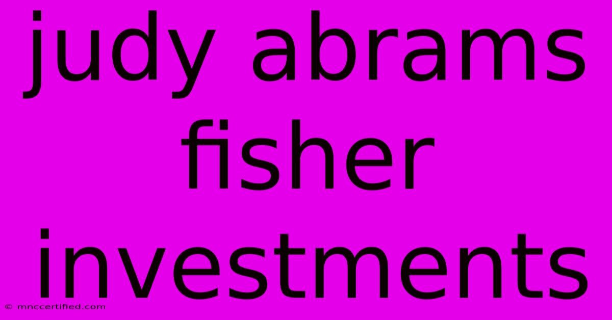 Judy Abrams Fisher Investments