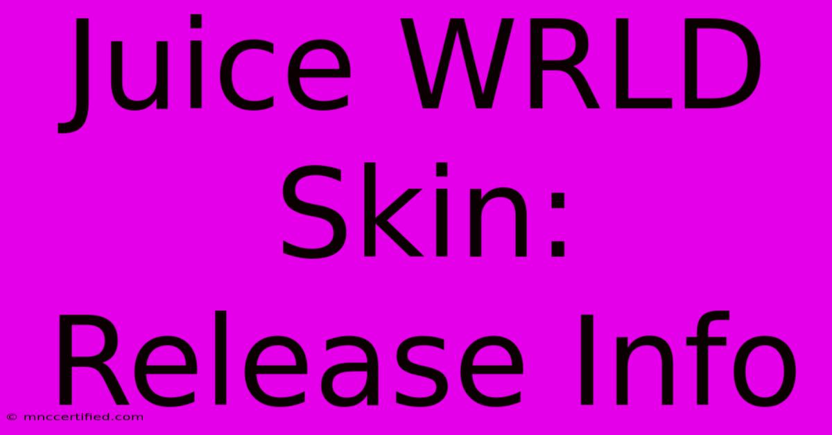 Juice WRLD Skin: Release Info