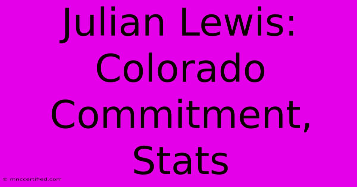 Julian Lewis: Colorado Commitment, Stats