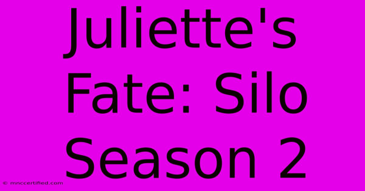 Juliette's Fate: Silo Season 2