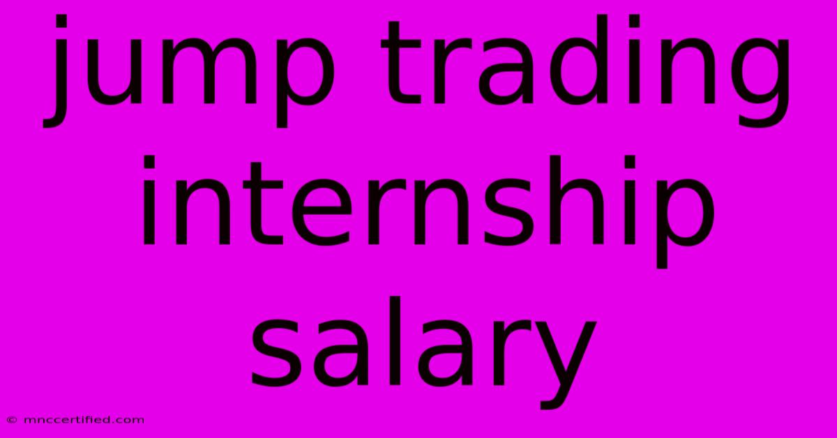 Jump Trading Internship Salary