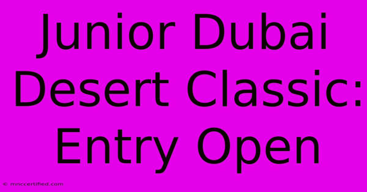 Junior Dubai Desert Classic: Entry Open