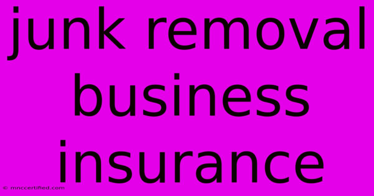 Junk Removal Business Insurance