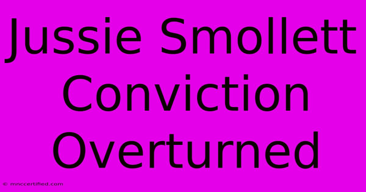 Jussie Smollett Conviction Overturned