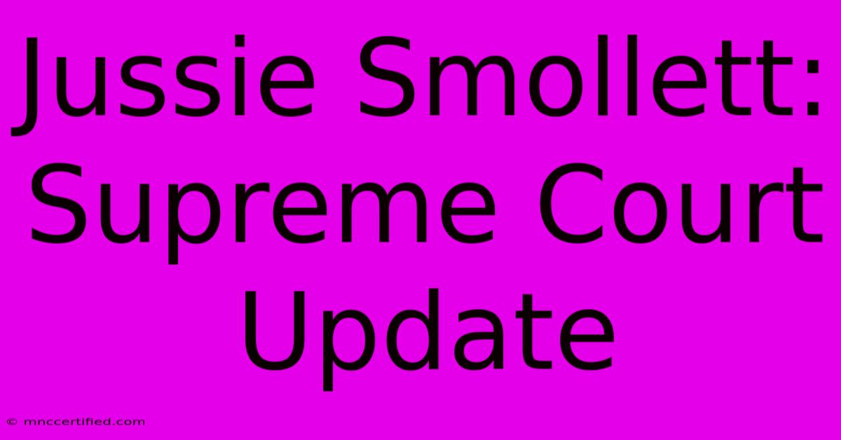 Jussie Smollett: Supreme Court Update