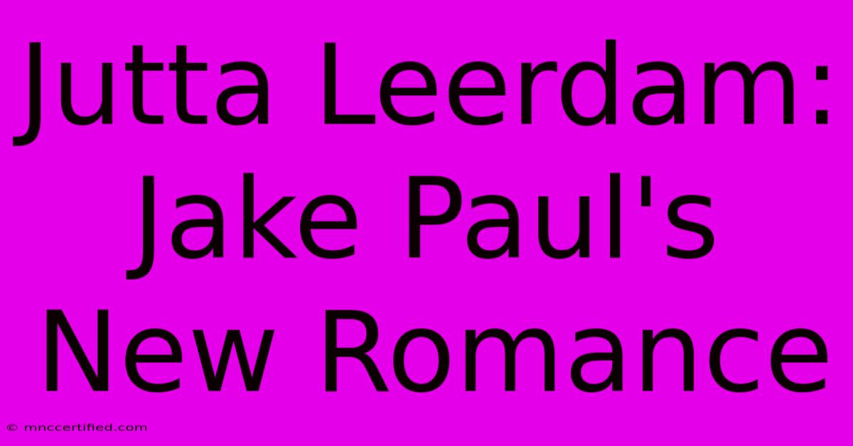 Jutta Leerdam: Jake Paul's New Romance