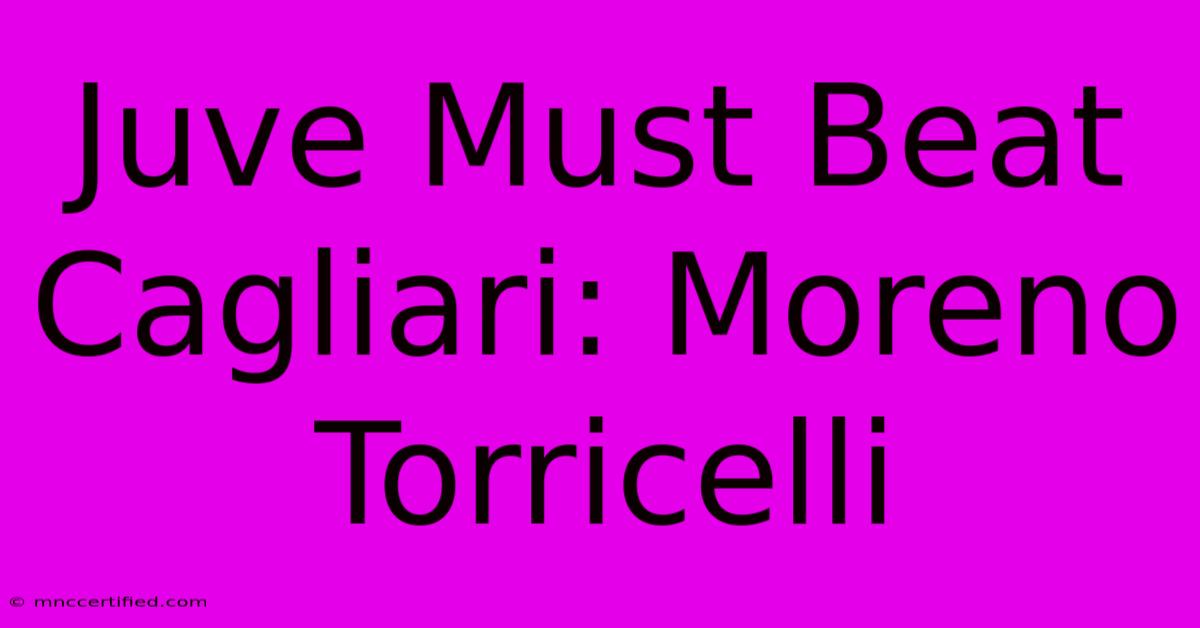 Juve Must Beat Cagliari: Moreno Torricelli