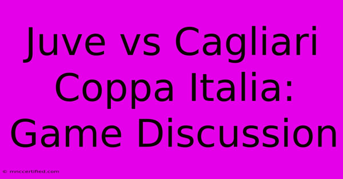 Juve Vs Cagliari Coppa Italia: Game Discussion