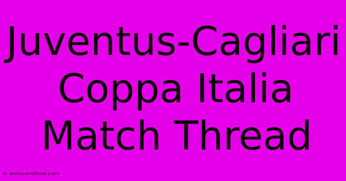 Juventus-Cagliari Coppa Italia Match Thread