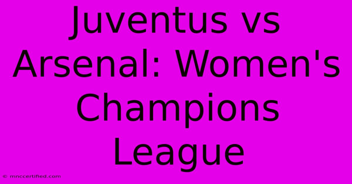 Juventus Vs Arsenal: Women's Champions League