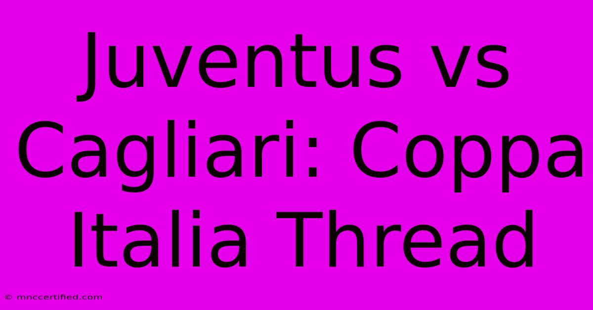 Juventus Vs Cagliari: Coppa Italia Thread