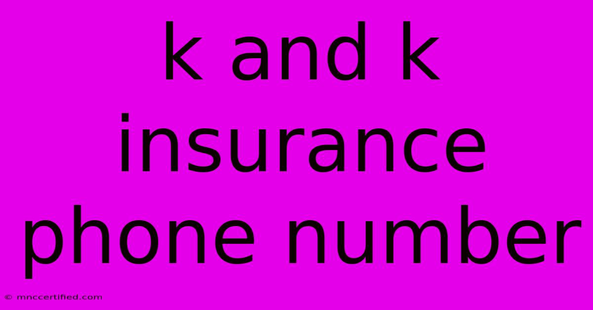 K And K Insurance Phone Number