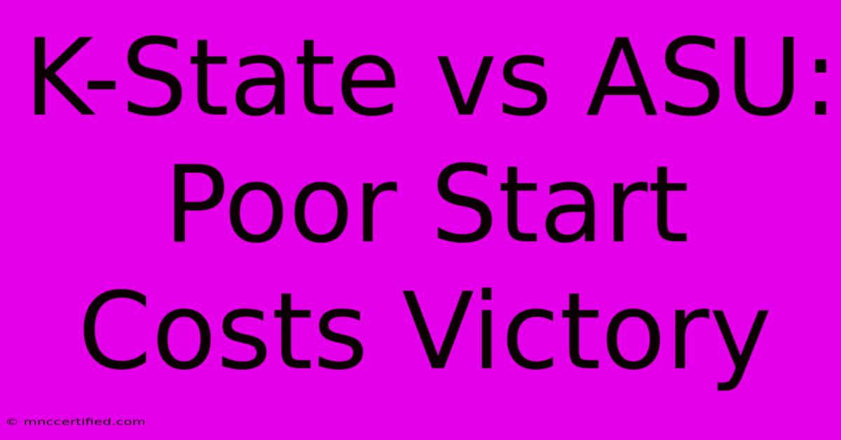 K-State Vs ASU: Poor Start Costs Victory