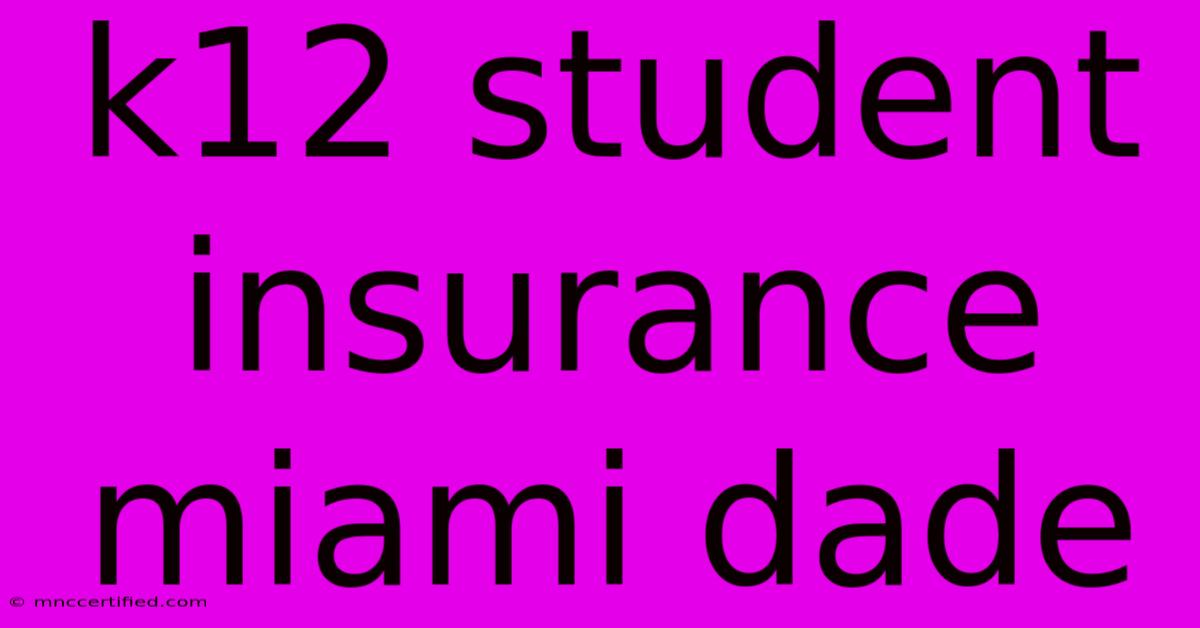 K12 Student Insurance Miami Dade