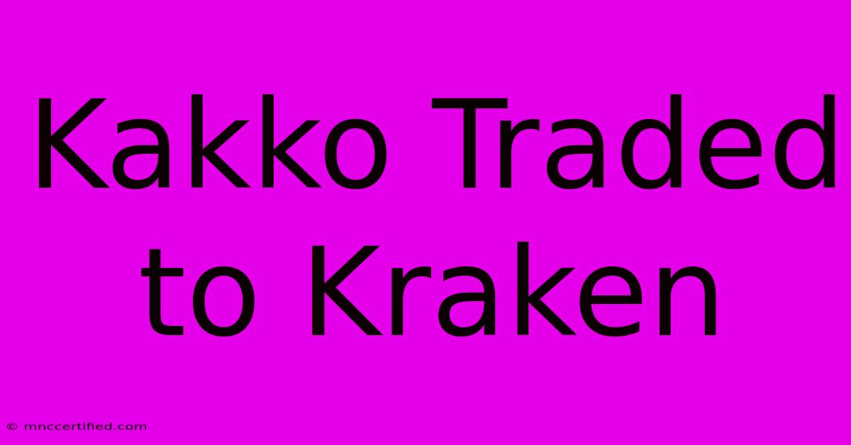 Kakko Traded To Kraken