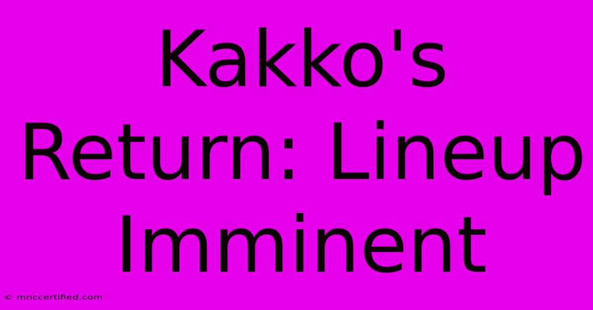 Kakko's Return: Lineup Imminent