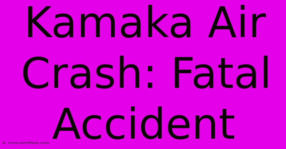 Kamaka Air Crash: Fatal Accident