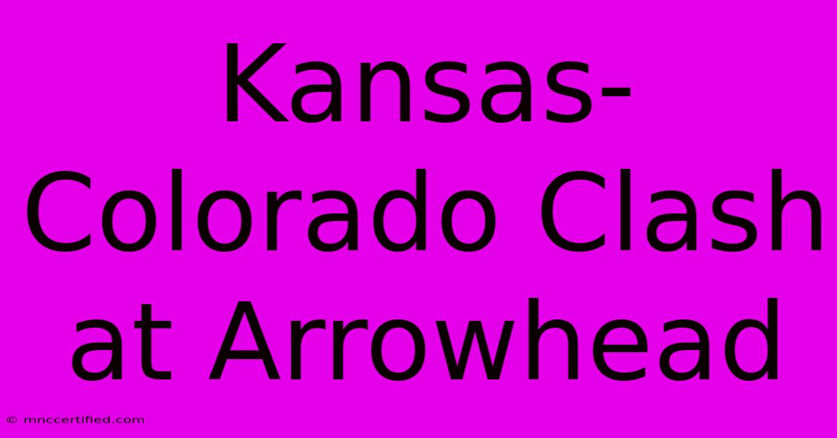 Kansas-Colorado Clash At Arrowhead