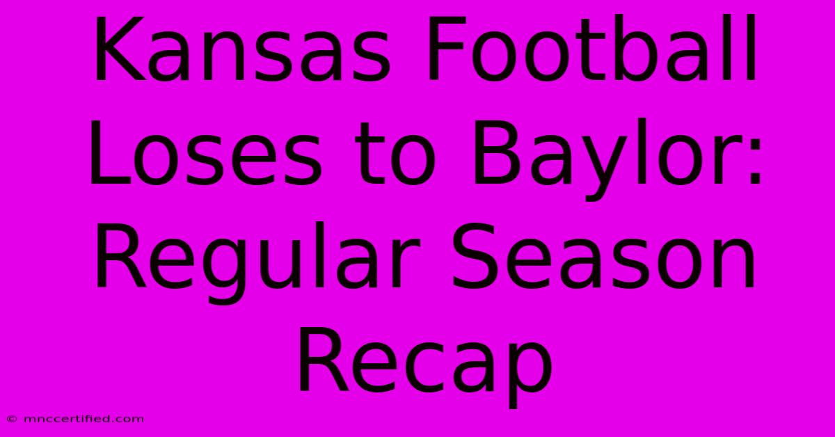 Kansas Football Loses To Baylor: Regular Season Recap