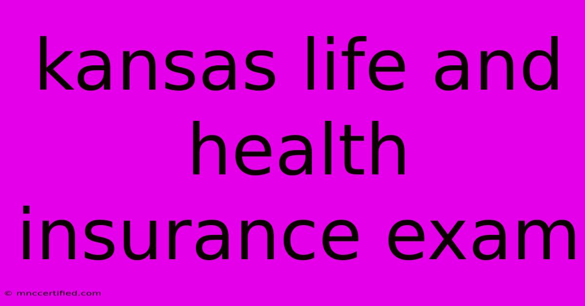 Kansas Life And Health Insurance Exam