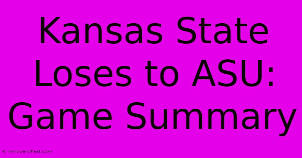 Kansas State Loses To ASU: Game Summary